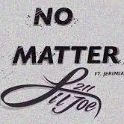 No Matter - LilJoe211 Feat. Jerimiah (Produced By. Living Proof Beats X Einer Banks)