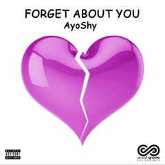 AyoShy Forget About You