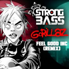 Gorillaz - Fell Good Inc. (Strong Bass Remix)free download !!