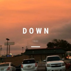 Down. ~ YBRE.