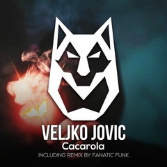 Veljko Jovic - Cacarola (Fanatic Funk Remix)