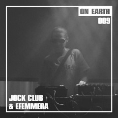 ON EARTH 009: JOCK CLUB & EFEMMERA