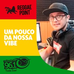 Reggae Point 01 - Um pouca da nossa vibe!