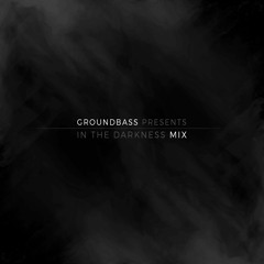 GroundBass - In The Darkness MIX