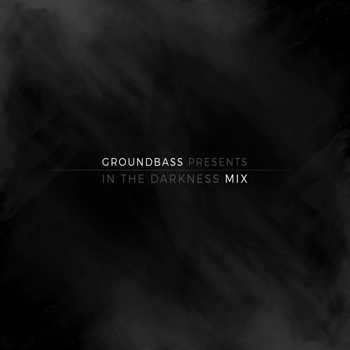 GroundBass - In The Darkness MIX