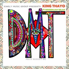 King Thayo - DMT Feat Messenjah Selah (Prod By Maxrxgh X MKS)