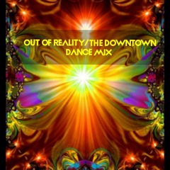 Out of Reality/The Downtown Dance Mix