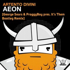 Artento Divini - Aeon (George Sears & ProggyBoy pres. It's Them Bootleg Remix)