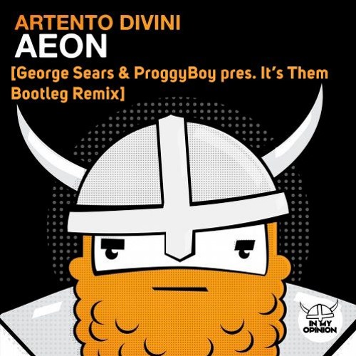 Artento Divini Aeon George Sears Proggyboy Pres It S Them Bootleg Remix By Proggyboy Artento Divini Aeon George Sears Proggyboy Pres It S Them Bootleg Remix By Proggyboy