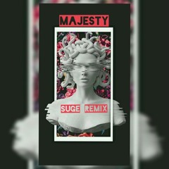 MAJESTY- SUGE REMIX