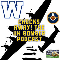 Chocks Away! The UK Bomber Podcast #1: "Banjos, Meltdowns and Chickens"