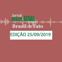 Jornal Brasil Atual Edição da Tarde, 25 de setembro de 2019