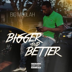 Bigger & Better