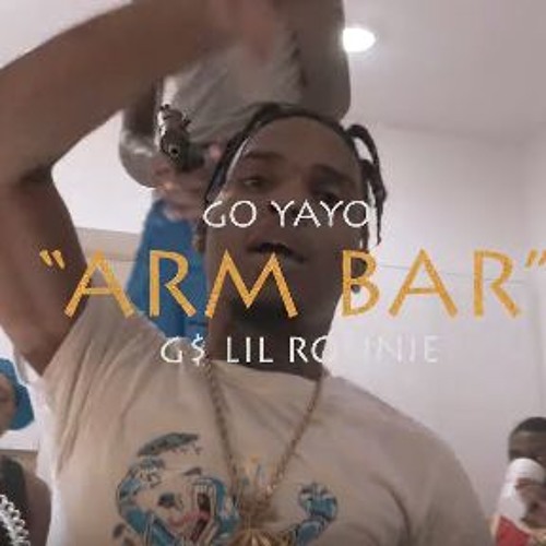 Stream Go Yayo x G Lil Ronnie Arm Bar (Official Audio) by Rap