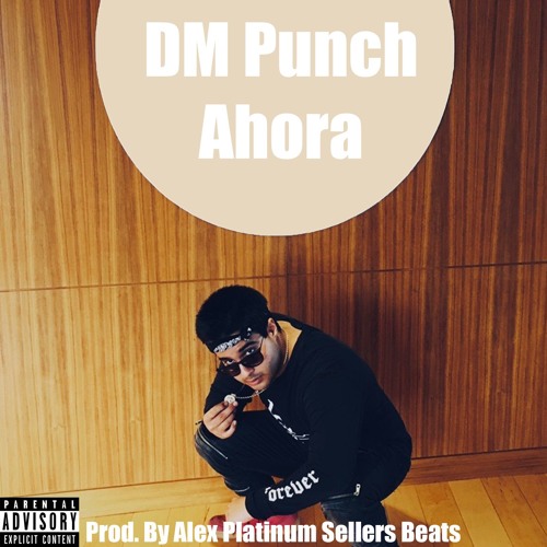 Stream DM-Punch Ahora (prod. By Alex Platinum Sellers Beats) by @DM-Punch |  Listen online for free on SoundCloud