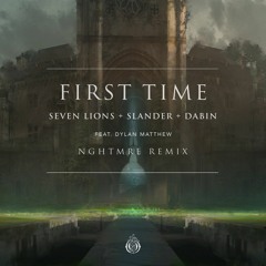 Seven Lions, SLANDER, & Dabin - First Time (Feat. Dylan Matthew)[NGHTMRE Remix]