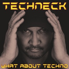 Techneck - What About Techno ( Original Mix )
