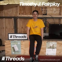 Timothy J. Fairplay Threads Radio 24th Sept 2019