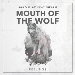 Jako Diaz - Mouth Of The Wolf (ft. Shyam)