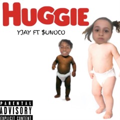 Huggie - YJay Ft $unoco