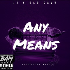 JJ x OSO SAVV Any Means (MixedByBam)