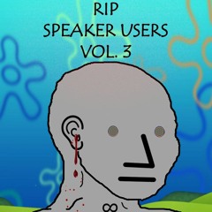 Rip Speaker Users - Vol. 3