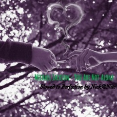 You Are Not Alone (Slowed)