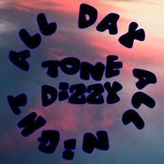 All Day All Night (With Tone Dizzy)