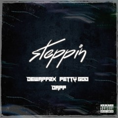 Steppin X PettyGod X Dap Deh Youngin