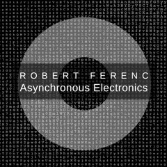 Robert Ferenc - Asynchronous Electronics