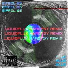 Eifeel 65 - Blue (LiquidFlux Hardpsy Remix) *BUY = FREE DOWNLOAD*