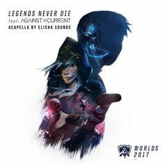 Legends Never Die (ft. Against The Current) [Acapella] - League of Legends