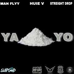 Yayo Ft. Huie V and Man Flyy