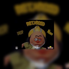 Retarded Ft 00 NINO (Prod. By SlapGod)