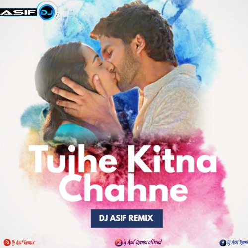 Tujhe Kitna Chahne - Dj Asif Remix.mp3