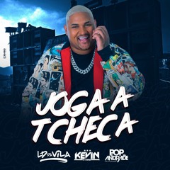 KEVIN O CHRIS - JOGA A TCHECA - ( DJ'S LD DA VILA & POP ANDRADE )