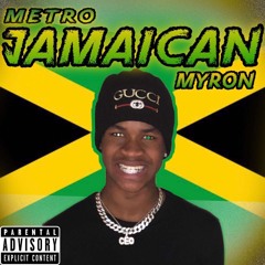 Metro Myron-Jamaican😈