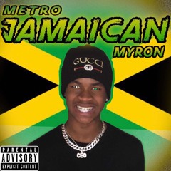 Metro Myron-Jamaican😈