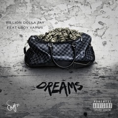 Billion Dolla Jay - Dreams (feat. Lboy Varus) (Prod. By LVCKY)