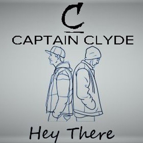 Hey There by Captain Clyde on SoundCloud - Hear the world's sounds