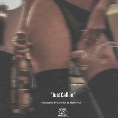 Just Call In (Prod By DirtyBill & AlexxVivid)