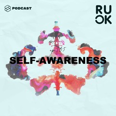 R U OK EP.105 Self-Awareness ประตูบานแรกที่เปิดเข้าสู่จักรวาลในใจ และทำให้เราตระหนักรู้ในตัวเอง