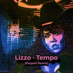 Lizzo - Tempo ft. Missy Elliott (Pazport Remix)