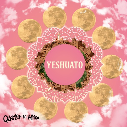 Quarter To Africa - Yeshuato (2019)