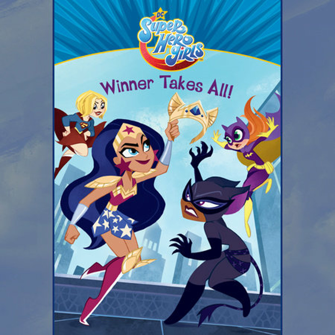Stream Winner Takes All! (DC Super Hero Girls) by Erica David