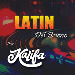 DJ KALIFA - LATIN DEL BUENO