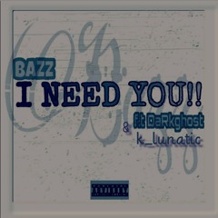 I Need You Ft DaRkGhost & K-LunaTick(Prod' By Jay Mcknight )