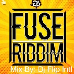 Fuse Riddim Mix By: Dj Flip Intl