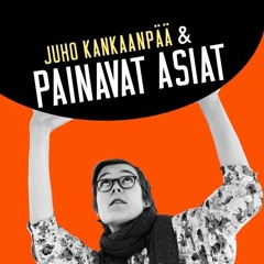 Juho Kankaanpää & Painavat Asiat