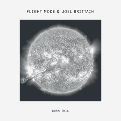 PREMIERE: Flight Mode & Joel Brittain - Burn This (Medlar Remix)